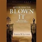 Erwin Lutzer, Erwin W. Lutzer, Lloyd James - After You've Blown It Lib/E: Reconnecting with God and Others (Audiolibro)