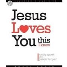 Craig Gross, Jason Harper, Lloyd James - Jesus Loves You...This I Know Lib/E (Hörbuch)