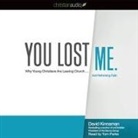 David Kinnaman, Tom Parks - You Lost Me Lib/E: Why Young Christians Are Leaving Church...and Rethinking Faith (Hörbuch)