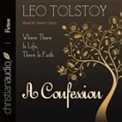 Leo Tolstoy, Simon Vance - Confession Lib/E: Where There Is Life, There Is Faith (Hörbuch)