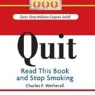 Charles F. Wetherall, Lloyd James, Sean Pratt - Quit: Read This Book and Stop Smoking (Hörbuch)