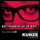 Heinz Rudolf Kunze - Auf frischer Tat ertappt - Das Jubiläum LIVE, 2 Audio-CD (Hörbuch)