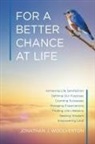 Jonathan J. Woolverton - For a Better Chance at Life