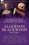 Algernon Blackwood - The Collected Shorter Supernatural & Weird Fiction of Algernon Blackwood