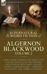 Algernon Blackwood - The Collected Shorter Supernatural & Weird Fiction of Algernon Blackwood