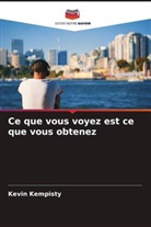 Kevin Kempisty - Ce que vous voyez est ce que vous obtenez