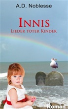 A D Noblesse, A. D. Noblesse, A.D. Noblesse, Stephan Kalbfleisch - Innis Lieder toter Kinder