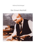 Helmut Kirchmeyer - Der Eimert-Nachlaß