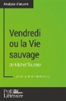 Jasmine Bouhenni, Profil-Litteraire. Fr - Vendredi ou la Vie sauvage de Michel Tournier (Analyse approfondie)