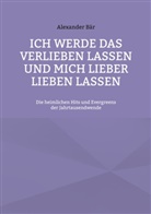 Alexander Bär - Ich werde das Verlieben lassen und mich lieber lieben lassen