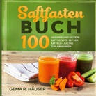 Gema R Häuser, Gema R. Häuser - Saftfasten Buch