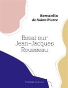Bernardin De Saint-Pierre - Essai sur Jean-Jacques Rousseau