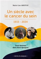 Marie-Lise Arestay - Un siècle avec le cancer du sein - 1933 - 2034