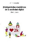 (In)dignidades mediáticas en la sociedad digital