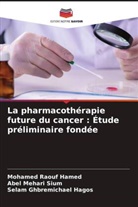 Selam Ghbremichael Hagos, Mohamed Raouf Hamed, Abel Mehari Sium - La pharmacothérapie future du cancer : Étude préliminaire fondée