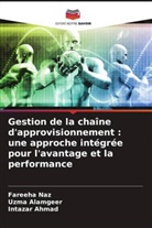 Intazar Ahmad, Uzma Alamgeer, Fareeha Naz - Gestion de la chaîne d'approvisionnement : une approche intégrée pour l'avantage et la performance