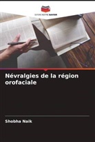 Shobha Naik - Névralgies de la région orofaciale