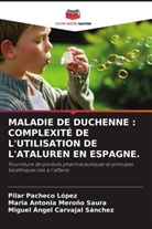 Miguel Ángel Carvajal Sánchez, María Antonia Meroño Saura, Pilar Pacheco López - MALADIE DE DUCHENNE : COMPLEXITÉ DE L'UTILISATION DE L'ATALUREN EN ESPAGNE.