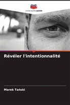 Marek Ta¿ski, Marek Tanski - Révéler l'intentionnalité