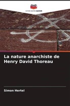 Simon Hertel - La nature anarchiste de Henry David Thoreau
