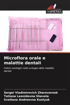 Svetlana Andreevna Kostyuk, Tatiana Leonidovna Shevela, Sergei Vladimirovich Zharovornok - Microflora orale e malattie dentali