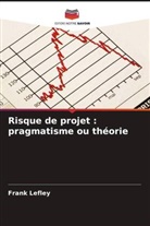 Frank Lefley - Risque de projet : pragmatisme ou théorie