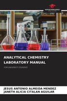Jesus Antonio Almeida Mendez, Janeth Alicia Citalan Aguilar - ANALYTICAL CHEMISTRY LABORATORY MANUAL