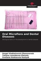 Svetlana Andreevna Kostyuk, Tatiana Leonidovna Shevela, Sergei Vladimirovich Zharovornok - Oral Microflora and Dental Diseases