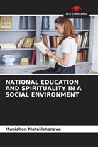 Munishon Mutalibhonova - NATIONAL EDUCATION AND SPIRITUALITY IN A SOCIAL ENVIRONMENT