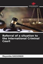 Mayombo Kassongo - Referral of a situation to the International Criminal Court