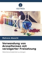 Mehrara Akanchi - Verwendung von Arzneiformen mit verzögerter Freisetzung