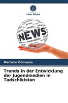 Marhabo Odinaeva - Trends in der Entwicklung der Jugendmedien in Tadschikistan