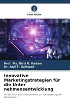 Anil T. Gaikwad, Dr Anil T Gaikwad, Dr. Anil T. Gaikwad, Ms. Kirti R. Kadam, Prof Ms Kirti R Kadam, Prof. Ms. Kirti R. Kadam - Innovative Marketingstrategien für die Unter nehmensentwicklung