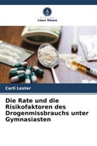 Carli Lester - Die Rate und die Risikofaktoren des Drogenmissbrauchs unter Gymnasiasten