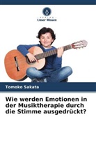 Tomoko Sakata - Wie werden Emotionen in der Musiktherapie durch die Stimme ausgedrückt?