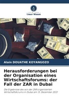 Alain  DOUATHE KOYANGOZO, Alain Douathe Koyangozo - Herausforderungen bei der Organisation eines Wirtschaftsforums: der Fall der ZAR in Dubai