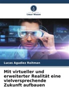 Lucas Agudiez Roitman - Mit virtueller und erweiterter Realität eine vielversprechende Zukunft aufbauen