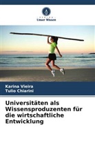 Tulio Chiarini, Karina Vieira - Universitäten als Wissensproduzenten für die wirtschaftliche Entwicklung