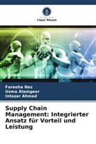 Intazar Ahmad, Uzma Alamgeer, Fareeha Naz - Supply Chain Management: Integrierter Ansatz für Vorteil und Leistung