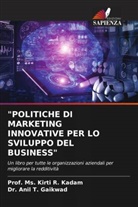 Anil T. Gaikwad, Dr. Anil T. Gaikwad, Ms. Kirti R. Kadam, Prof. Ms. Kirti R. Kadam - "POLITICHE DI MARKETING INNOVATIVE PER LO SVILUPPO DEL BUSINESS"