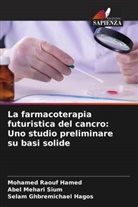 Selam Ghbremichael Hagos, Mohamed Raouf Hamed, Abel Mehari Sium - La farmacoterapia futuristica del cancro: Uno studio preliminare su basi solide