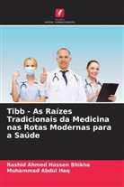 Muhammad Abdul Haq, Rashid Ahmed Hassen Bhikha - Tibb - As Raízes Tradicionais da Medicina nas Rotas Modernas para a Saúde