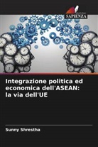 Sunny Shrestha - Integrazione politica ed economica dell'ASEAN: la via dell'UE
