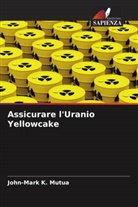 John-Mark K. Mutua - Assicurare l'Uranio Yellowcake