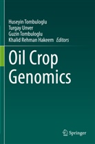 Khalid Rehman Hakeem, Guzin Tombuloglu, Huseyin Tombuloglu, Guzin Tombuloglu et al, Turgay Unver - Oil Crop Genomics