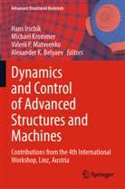 Alexander K. Belyaev, Hans Irschik, Michael Krommer, Valerii P. Matveenko, Valerii P Matveenko et al - Dynamics and Control of Advanced Structures and Machines