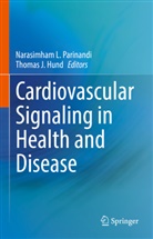 Thomas J. Hund, J Hund, Narasimham L Parinandi, Narasimham L. Parinandi - Cardiovascular Signaling in Health and Disease