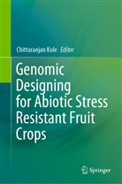 Chittaranjan Kole - Genomic Designing for Abiotic Stress Resistant Fruit Crops