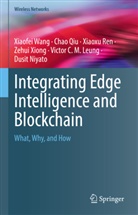 Victor C. M. Leung, Dusit Niyato, Chao Qiu, Xiaoxu Ren, Xiaoxu et al Ren, Xiaofei Wang... - Integrating Edge Intelligence and Blockchain