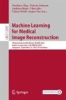 Nandinee Haq, Patricia Johnson, Andreas Maier, Andreas Maier et al, Chen Qin, Tobias Würfl... - Machine Learning for Medical Image Reconstruction